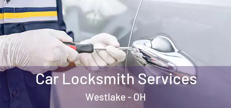 Car Locksmith Services Westlake - OH