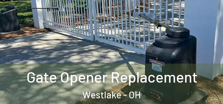 Gate Opener Replacement Westlake - OH