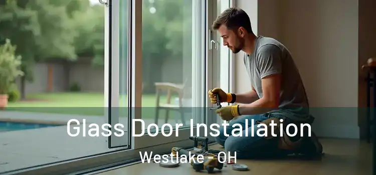 Glass Door Installation Westlake - OH
