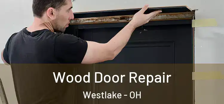 Wood Door Repair Westlake - OH