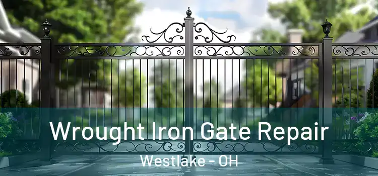 Wrought Iron Gate Repair Westlake - OH